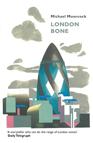 London Bone and Other Stories by Michael Moorcock (PB 2016) - Image 2