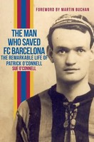 The Man Who Saved Fc Barcelona | The Remarkable Life Of Patrick O'connell | Buch