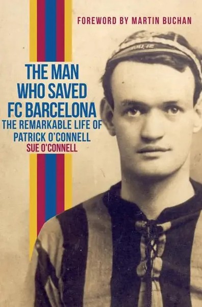 The Man Who Saved Fc Barcelona | The Remarkable Life Of Patrick O'connell | Buch-image