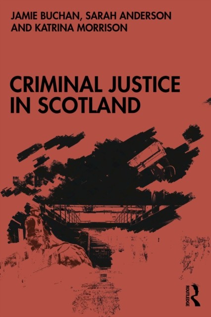 Criminal Justice in Scotland by Jamie  Buchan (Paperback Book)