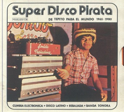 VERSCHIEDENE - Super Disco Pirata: De Tepito Para El Mundo 1965-1980 - ungemischte CD