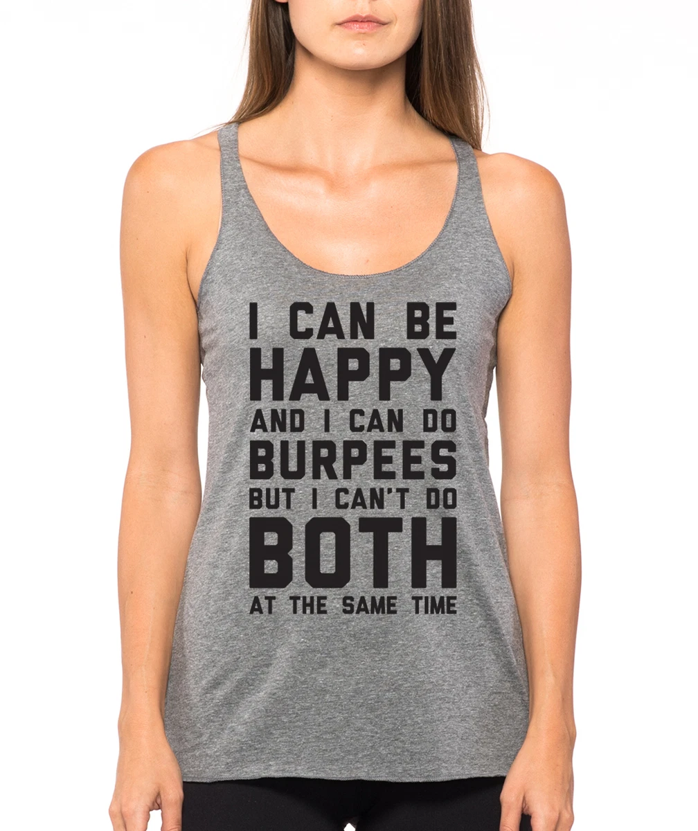 I CAN BE HAPPY CAN T DO BURPEES running crossfit gym work out Women s Tank Top