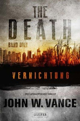 Vernichtung (the Death 3) Endzeit-Thriller, US-Bestseller!