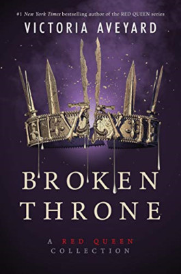 Broken Throne: A Red Queen Collection (Red Queen) - Hardback NEW Aveyard, Victor