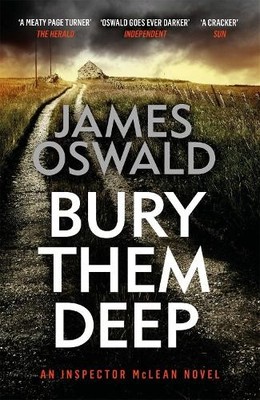 Bury Them Deep: Inspector McLean 10 (The Inspector McLean Se... by Oswald, James