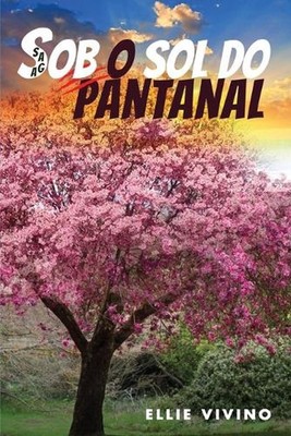 Saga Sob o Sol do Pantanal by Ellie Vivino (Portuguese) Paperback Book