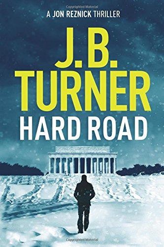 Hard Road: 1 (A Jon Reznick Thriller) - Turner, J. B.