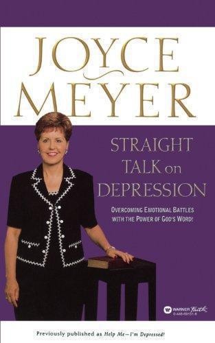 Straight Talk on Depression: Overcoming Emotional Battles... - Meyer, Joyce