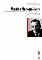 Maurice Merleau-Ponty Zur EinfüHrung Christian Bermes