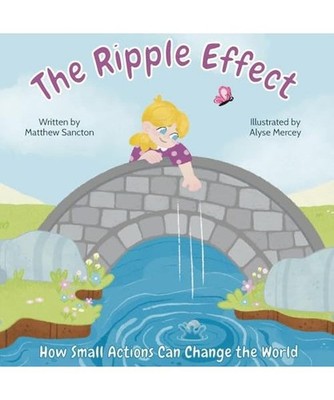 The Ripple Effect: How Small Actions Can Change the World, Sancton, Matthew