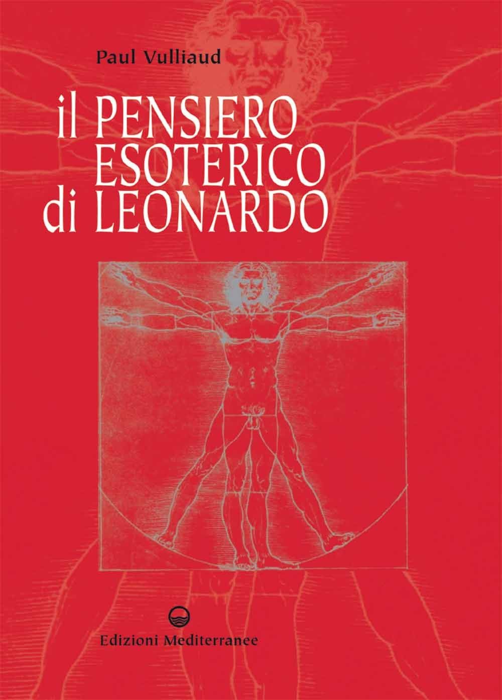 Libri Paul Vulliaud - Il Pensiero Esoterico Di Leonardo