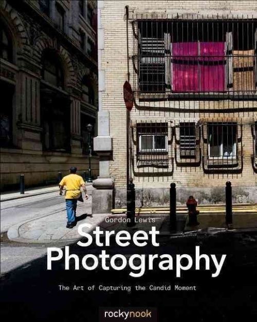 Street Photography: The Art of Capturing the Candid Moment by Gordon  Lewis...