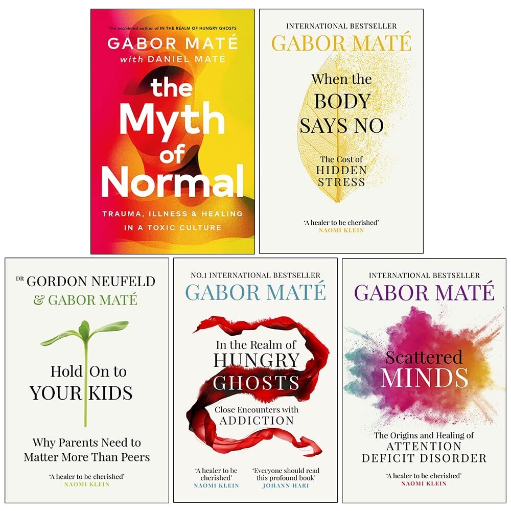 Gabor Maté Collection 5 Books Set Myth of Normal Daniel, When the Body Says No
