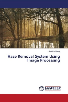 Sumitha Manoj | Haze Removal System Using Image Processing | Taschenbuch (2021)
