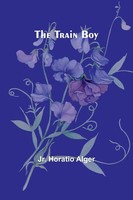 Jr. Horatio Alger | The Train Boy | Taschenbuch | Englisch (2024)