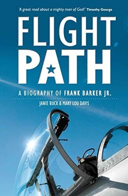 Flight Path: A Biography of Frank Barker jr by Mary Lou Davis 1857929187