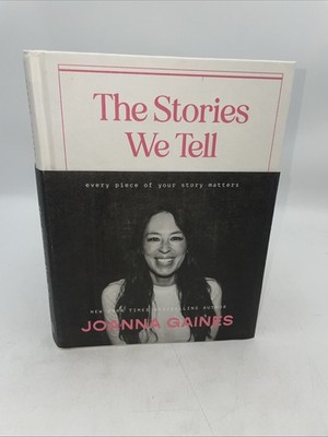 Stories We Tell : Every Piece of Your Story Matters by Joanna Gaines (2022,...