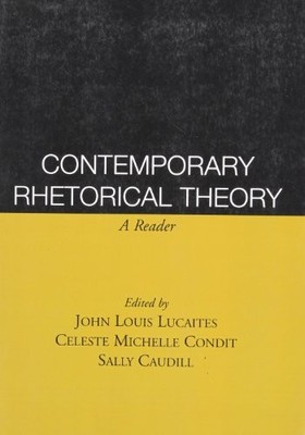 Contemporary Rhetorical Theory, First Edition: A Rea...