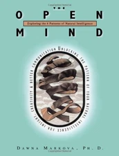 THE OPEN MIND: EXPLORING THE 6 PATTERNS OF NATURAL By Dawn Ph. D. Markova *Mint*