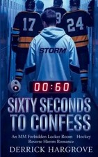 Sixty Seconds Left to Confess: An MM Forbidden Locker Room Hockey Reverse Harem