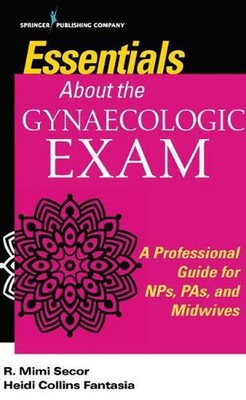 Essentials About the Gynaecologic Exam: A Professional Guide for NPs, PAs, and M