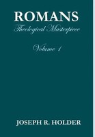 Romans | Theological Masterpiece (Volume 1) | Joseph R Holder | Englisch | Buch