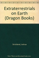 Extraterrestrials on Earth (Dragon Books) By Joshua Strickland