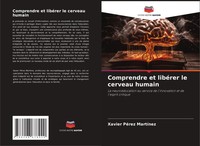 Xavier PéRez MartíNez | Comprendre Et LibéRer Le Cerveau Humain | Taschenbuch
