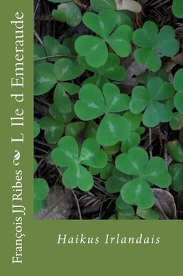 L Ile D Emeraude: Haikus Irlandais by Francois Jj Ribes (French) Paperback Book