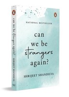 Can We Be Strangers Again? Shrijeet Shandilya