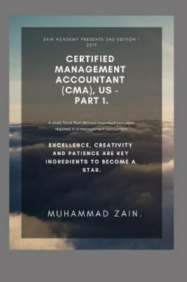 CERTIFIED MANAGEMENT ACCOUNTANT (CMA), US - PART 1: By Muhammad Zain -BRAND NEW-