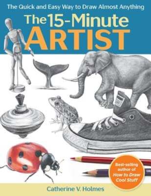 15-Minute Artist: The Quick and Easy Way to Draw Almost Anything by Holmes: Used