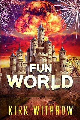 Fun World: A Zombie Tale By Kirk Withrow - New Copy - 9781692611538