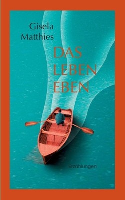 Das Leben eben: Erz?hlungen von Gisela Matthies Taschenbuch