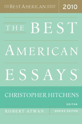 The Best American Essays 2010: A Provocative Collection from Acclaimed Write...