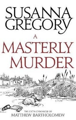 Susanna Gregory A Masterly Murder (Paperback) Chronicles of Matthew Bartholomew