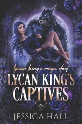 Jessica Hall Lycan King's Captives (Taschenbuch) Lycan King's Reign Duet