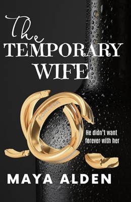 The Temporary Wife: An Age Gap, Marriage of Convenience... - Alden, Maya