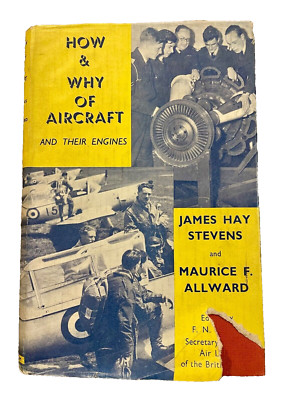 HOW & WHY OF AIRCRAFT AND THEIR ENGINES - JAMES HAY STEVENS & MAURICE F ALLWARD