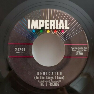 The 3 Friends DEDICATED TO THE SONGS I LOVE(DOO WOP 45)#5763 PLAYS VG++ NO NOISE