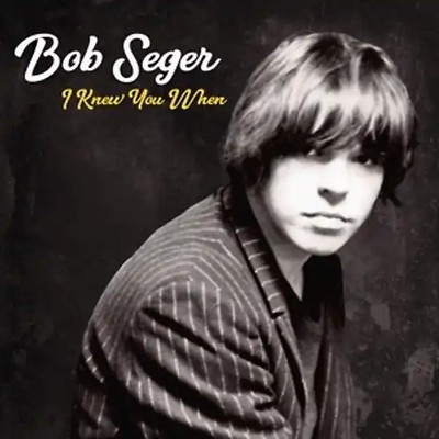 Bob Seger - I Knew You When [Deluxe Edition]