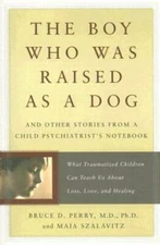 The Boy Who Was Raised as a Dog: And Other Stories from a Child Psyc - VERY GOOD
