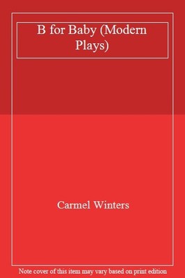 B for Baby (Modern Plays),Carmel Winters