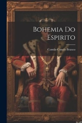 Camilo Castelo Branco Bohemia Do Espirito (Taschenbuch)