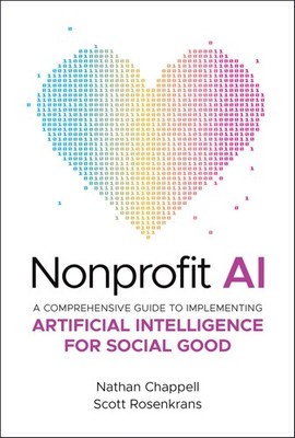 Nonprofit AI: A Comprehensive Guide to Implementing Artificial Intelligence ...