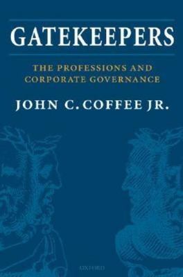 Gatekeepers : The Professions and Corporate Governance, Hardcover by Coffee, ...