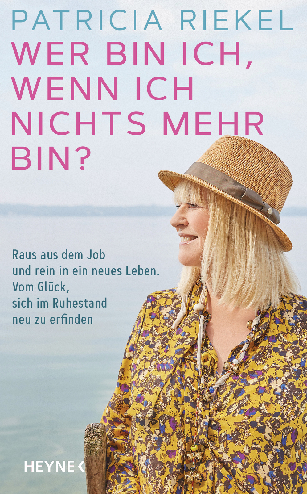 Patricia Riekel / Wer Ich, Wenn Ich Nichts Mehr Bin?