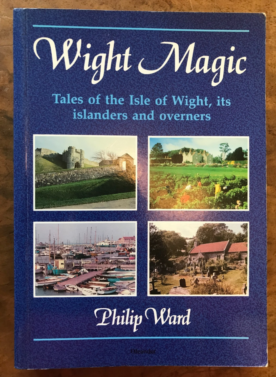 Wight Magic : Tales of the Isle of Wight, Its Islanders and Overners by...