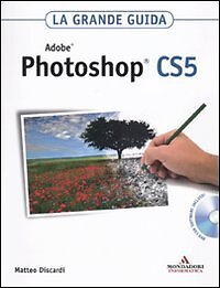 Adobe Photoshop CS5. La grande guida. Con DVD-ROM Discardi, Matteo