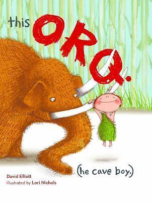 This Orq.; He Cave Boy. - David Elliott, 9781620915219, hardcover
